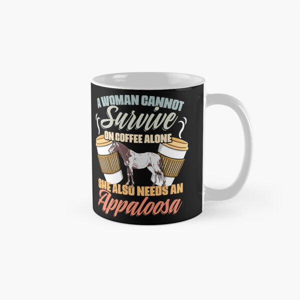 Item preview, A Woman Cannot Survive On Coffee Alone Funny Appaloosa Girl designed and sold by Nessshirts.