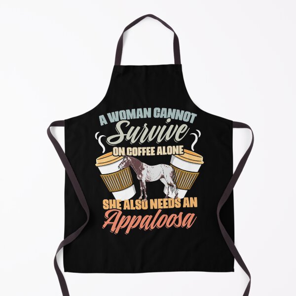 Item preview, A Woman Cannot Survive On Coffee Alone Funny Appaloosa Girl designed and sold by Nessshirts.