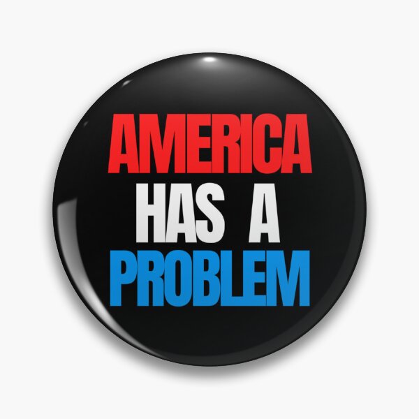 Item preview, America Has a Problem    designed and sold by gokgun343.