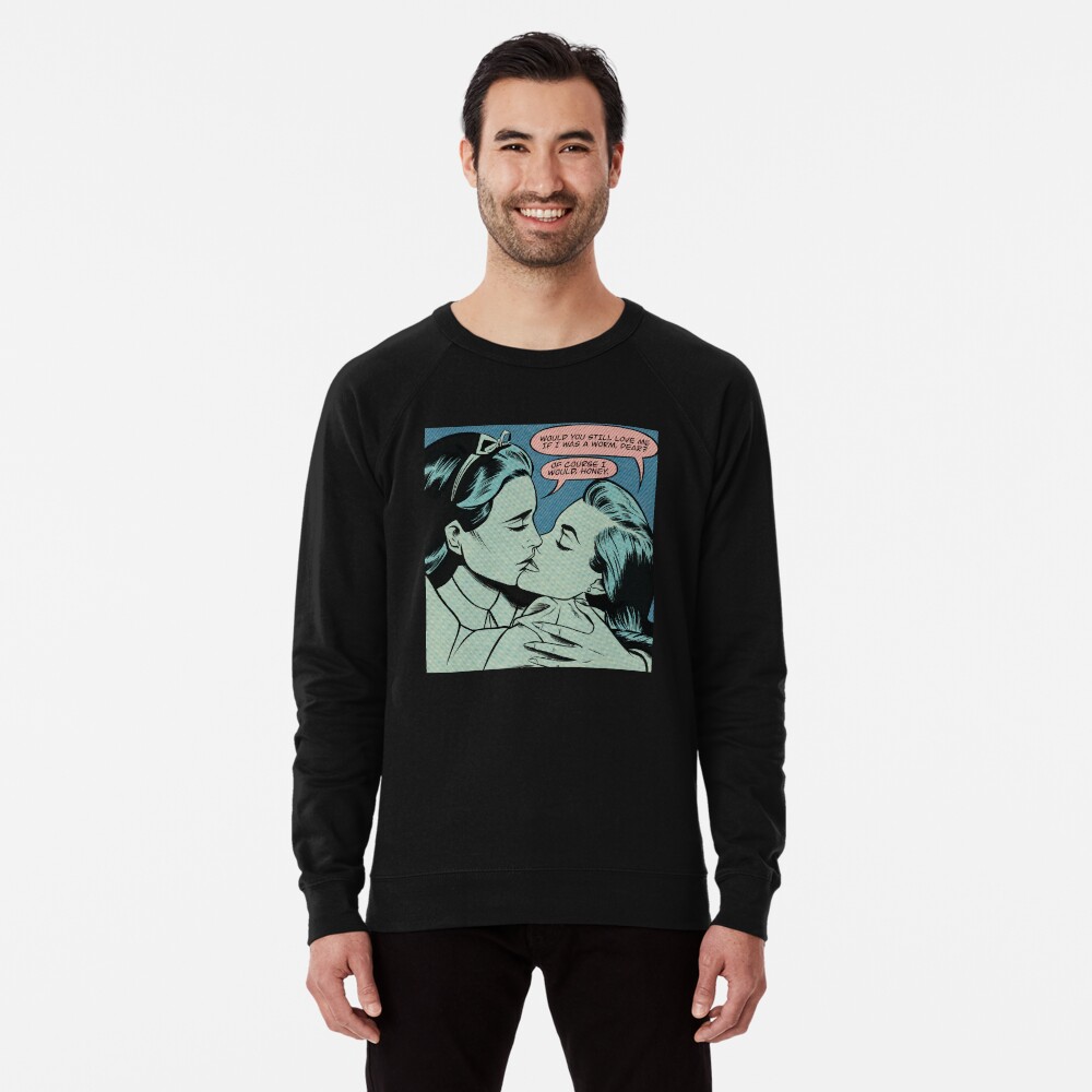 Would you still love me if I was a worm?" Lightweight Sweatshirt