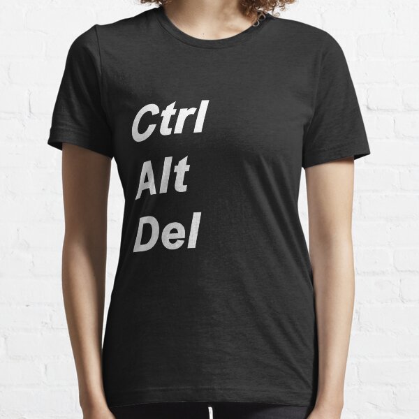 Control Alt Delete - Ctrl + Alt + Del Essential T-Shirt