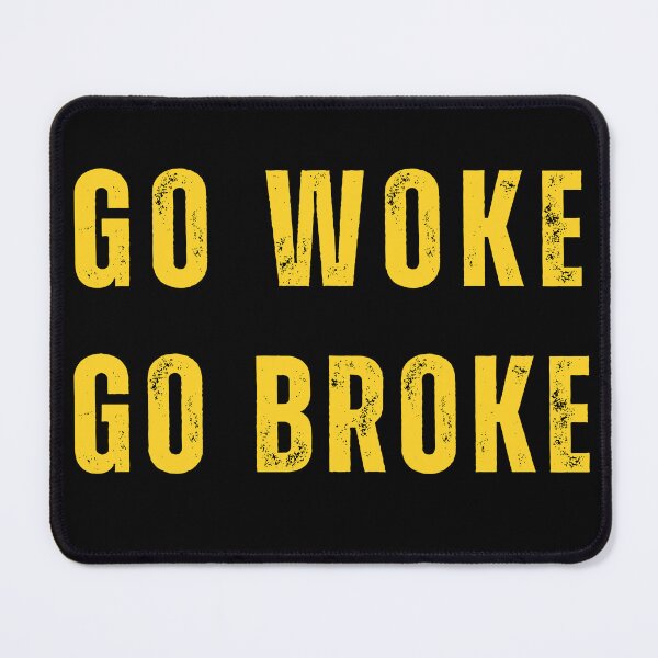 Item preview, Go Woke Go Broke designed and sold by RockBeeDesigns.