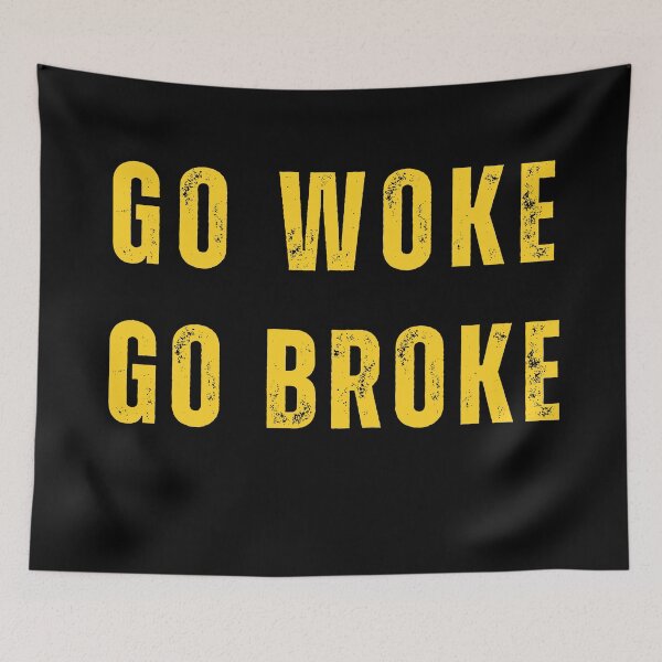 Item preview, Go Woke Go Broke designed and sold by RockBeeDesigns.