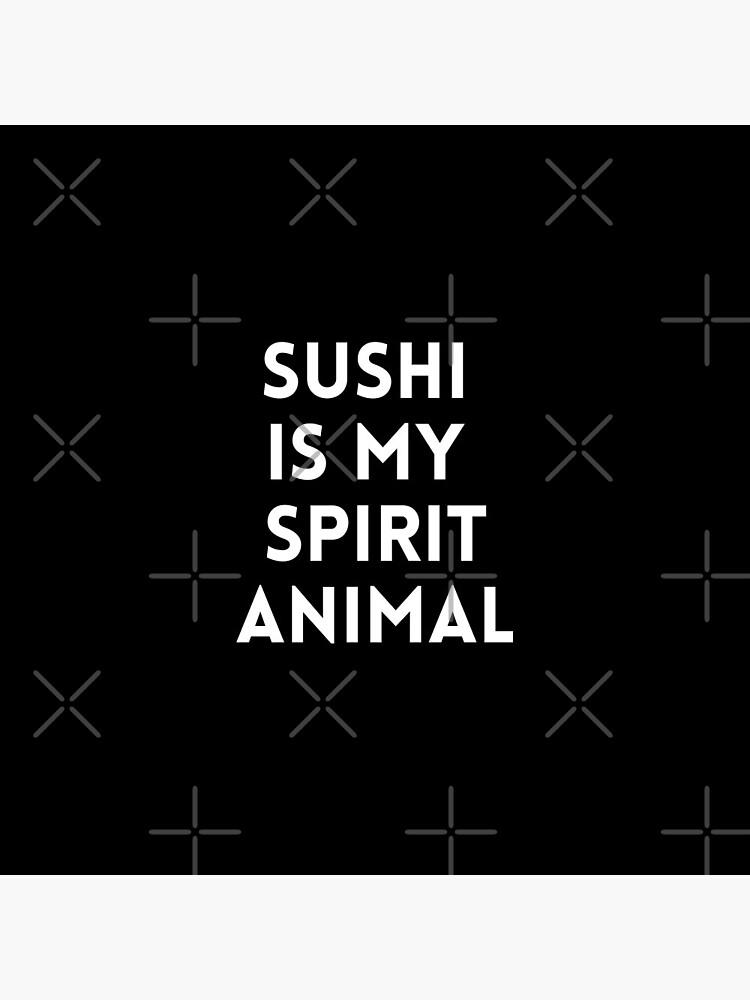 Sushi Is My Spirit Animal, Funny Sushi Jokes