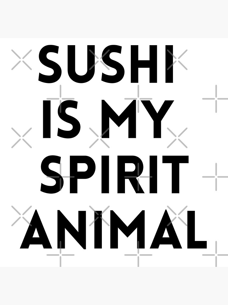 Sushi Is My Spirit Animal, Funny Sushi Jokes