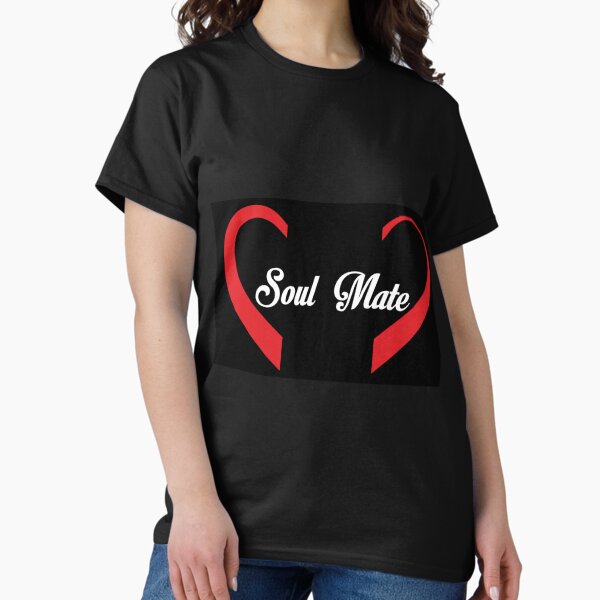 Soul Mate T-Shirts for Sale | Redbubble