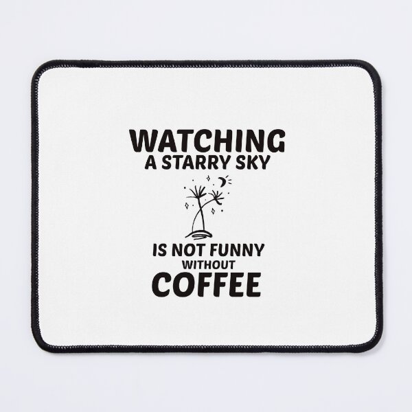 Item preview, Watching a starry sky is not funny without coffee designed and sold by AdrianShirt.
