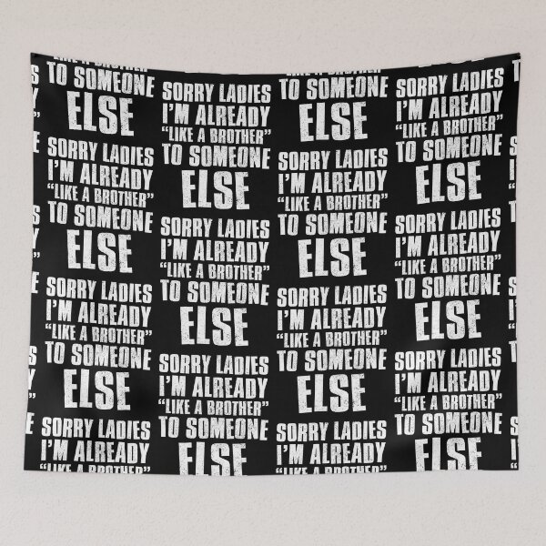 Item preview, Sorry Ladies Im Already Like A Brother To Someone Else designed and sold by FNStuff.