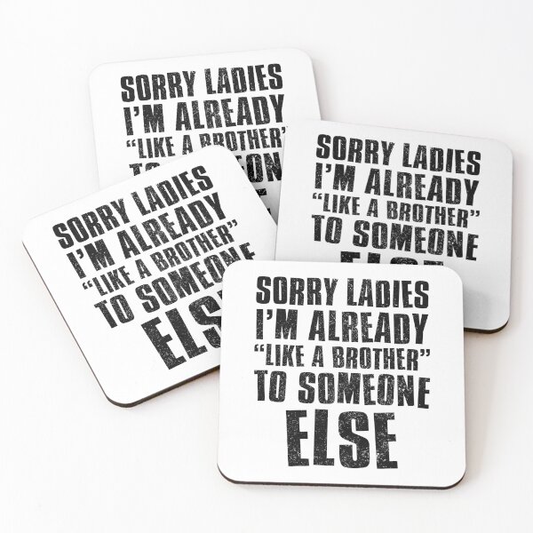Item preview, Sorry Ladies Im Already Like A Brother To Someone Else designed and sold by FNStuff.