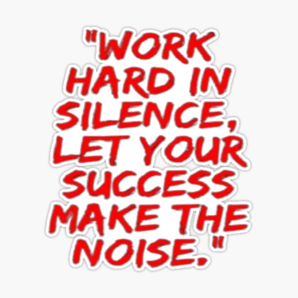 Work Hard In Silence - Let Success Make The Noise' Sticker