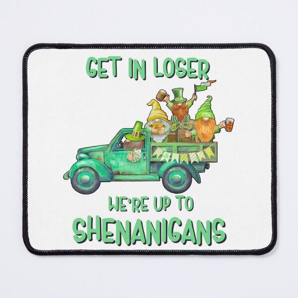 Item preview, Get In Loser We're Up To Shenanigans, Funny St. Patrick's Day Gnomies designed and sold by desireedickens.