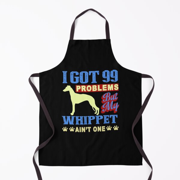 Item preview, I Got 99 Problems But My Whippet Ain't One designed and sold by UnknownArtistt.