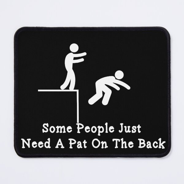 Item preview, Some People Just Need A Pat On The Back designed and sold by Med ing.