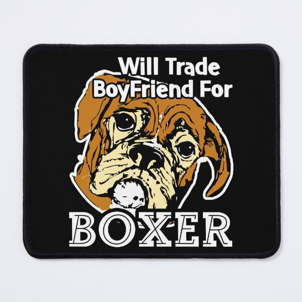 Item preview, Will Trade Boyfriend For Boxer designed and sold by UnknownArtistt.