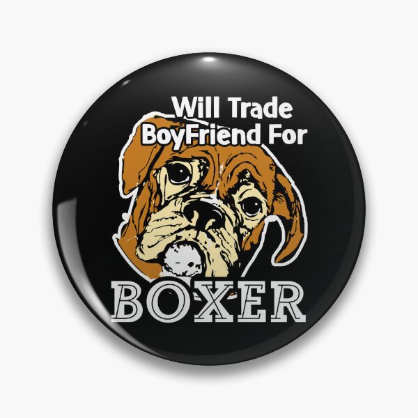 Item preview, Will Trade Boyfriend For Boxer designed and sold by UnknownArtistt.