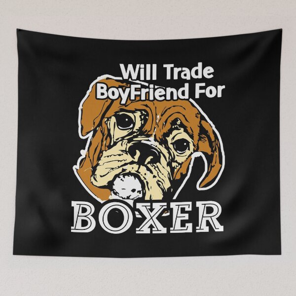 Item preview, Will Trade Boyfriend For Boxer designed and sold by UnknownArtistt.