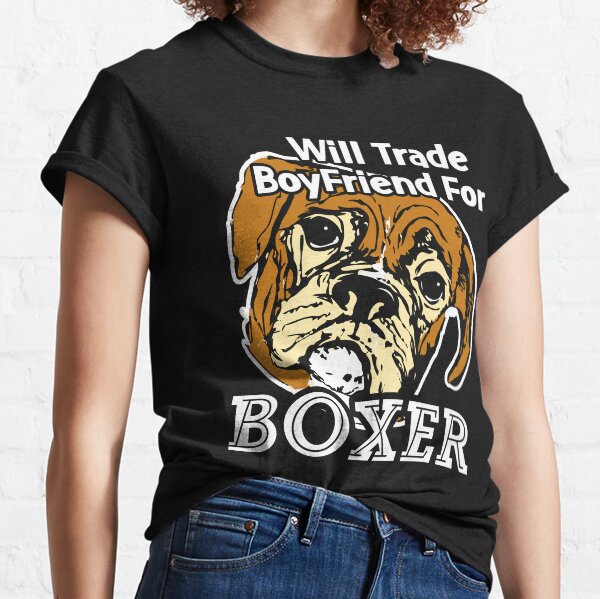 Item preview, Will Trade Boyfriend For Boxer designed and sold by UnknownArtistt.