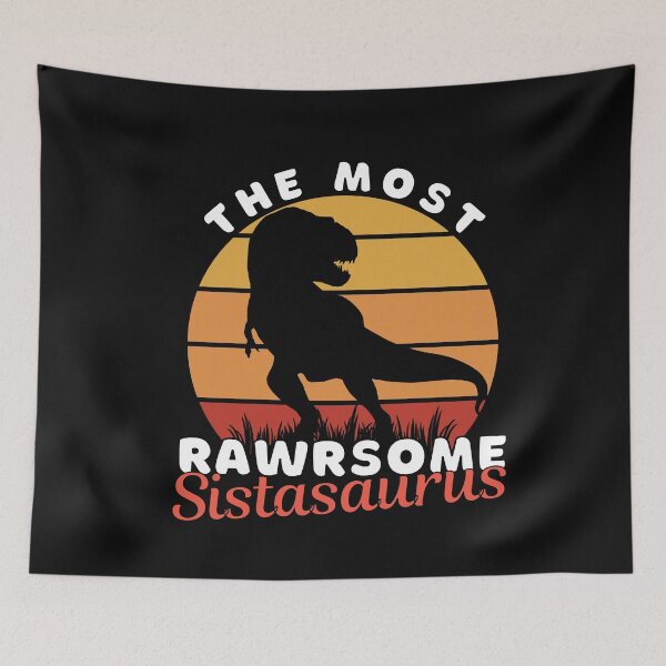 Item preview, The Most Rawrsome Sistasaurus. Most Wanted Tags designed and sold by ImaginedCo.