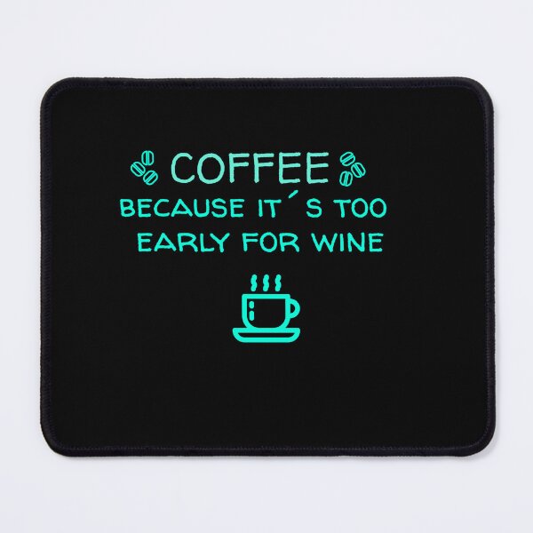 Item preview, coffee because its too early for wine designed and sold by STELATO.