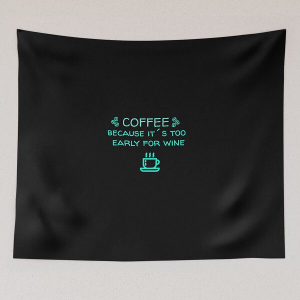 Item preview, coffee because its too early for wine  designed and sold by STELATO.