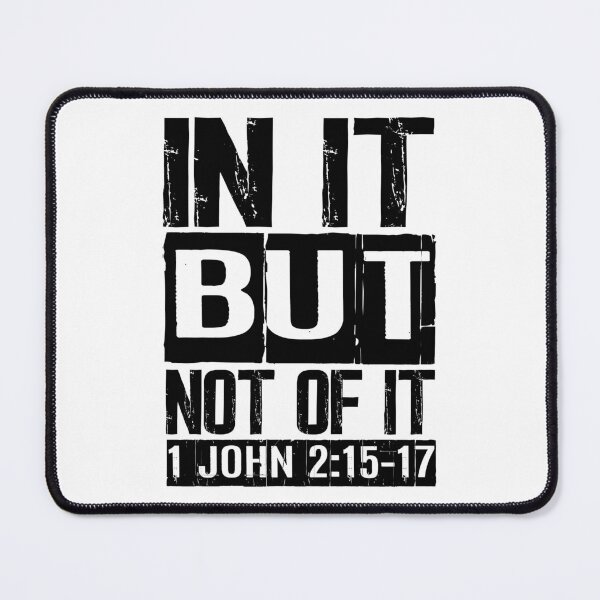 Item preview, In It But Not Of It - 1 John 2:15-17 designed and sold by plushism.