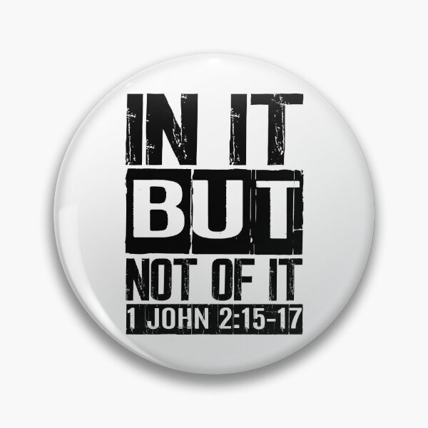 Item preview, In It But Not Of It - 1 John 2:15-17 designed and sold by plushism.