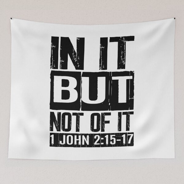 Item preview, In It But Not Of It - 1 John 2:15-17 designed and sold by plushism.