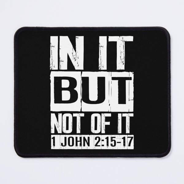 Item preview, In It But Not Of It - 1 John 2:15-17 designed and sold by plushism.