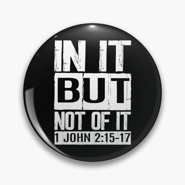 Item preview, In It But Not Of It - 1 John 2:15-17 designed and sold by plushism.