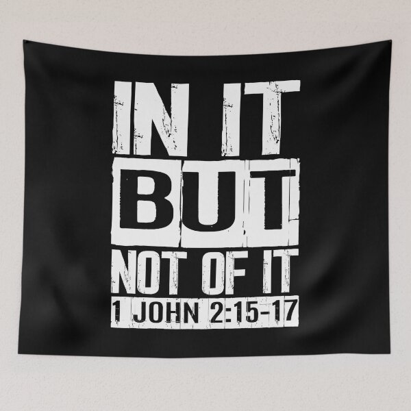 Item preview, In It But Not Of It - 1 John 2:15-17 designed and sold by plushism.