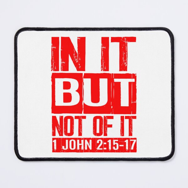 Item preview, In It But Not Of It - 1 John 2:15-17 designed and sold by plushism.