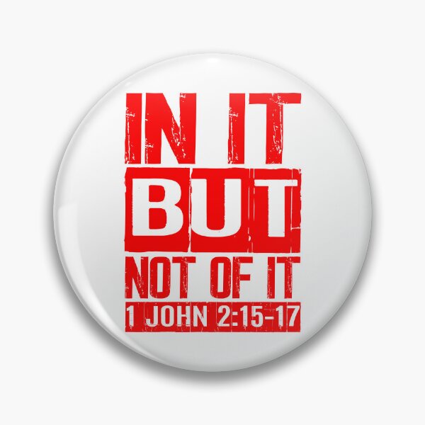 Item preview, In It But Not Of It - 1 John 2:15-17 designed and sold by plushism.