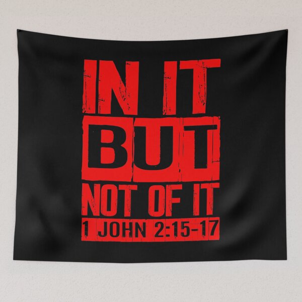 Item preview, In It But Not Of It - 1 John 2:15-17 designed and sold by plushism.