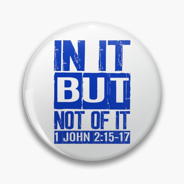 Item preview, In It But Not Of It - 1 John 2:15-17 designed and sold by plushism.