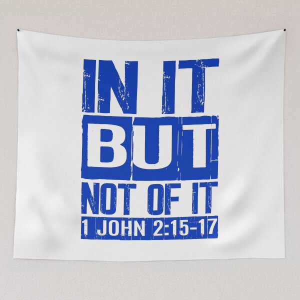 Item preview, In It But Not Of It - 1 John 2:15-17 designed and sold by plushism.