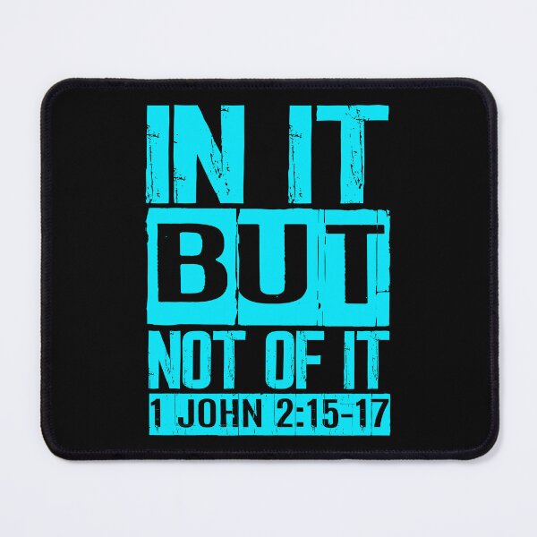 Item preview, In It But Not Of It - 1 John 2:15-17 designed and sold by plushism.