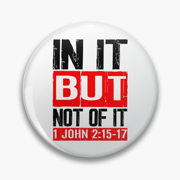Item preview, In It But Not Of It - 1 John 2:15-17 designed and sold by plushism.