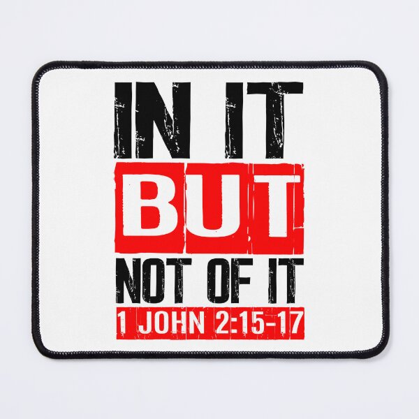 Item preview, In It But Not Of It - 1 John 2:15-17 designed and sold by plushism.