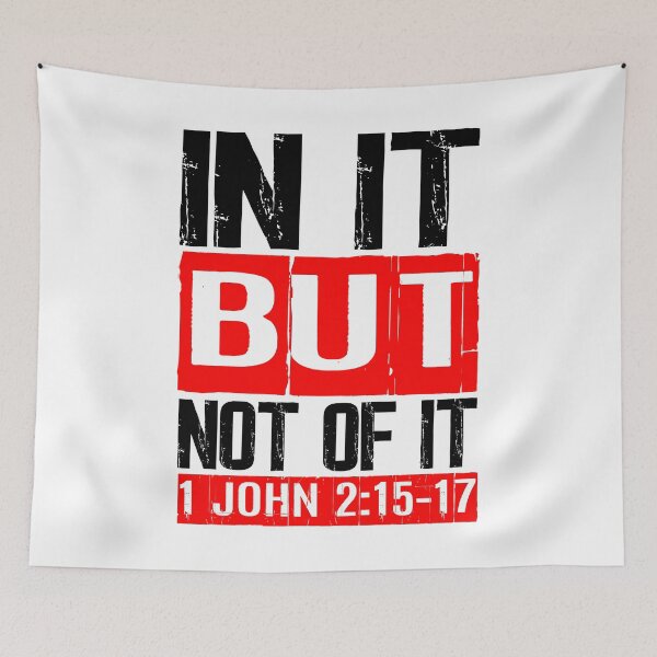 Item preview, In It But Not Of It - 1 John 2:15-17 designed and sold by plushism.