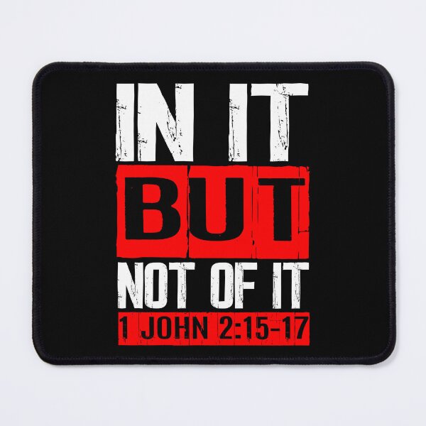 Item preview, In It But Not Of It - 1 John 2:15-17 designed and sold by plushism.