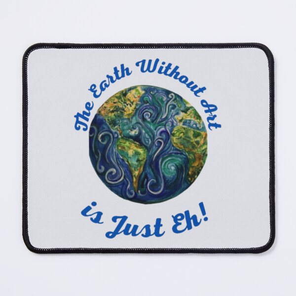 Item preview, The Earth Whithout Art Is Just Eh! designed and sold by MetooStore ⭐⭐⭐⭐⭐.