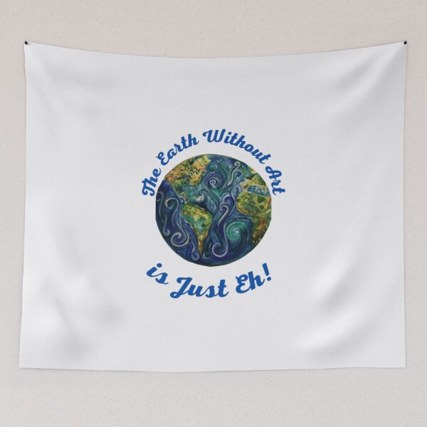 Item preview, The Earth Whithout Art Is Just Eh! designed and sold by MetooStore  ⭐⭐⭐⭐⭐.