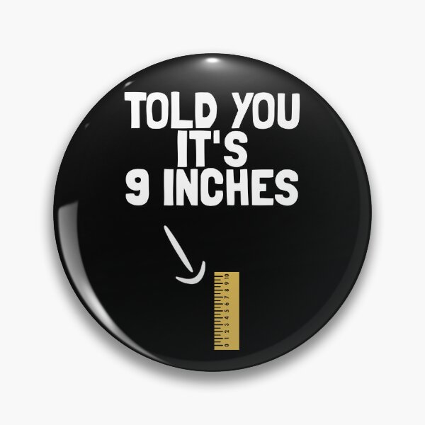Item preview, I Told You It's 9 Inches Funny Men's Dirty Humor Dick Pic Gear designed and sold by DynamicDesign.