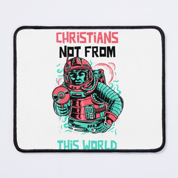 Item preview, Christians are not of this world Astronaut designed and sold by Guntherschrenk.