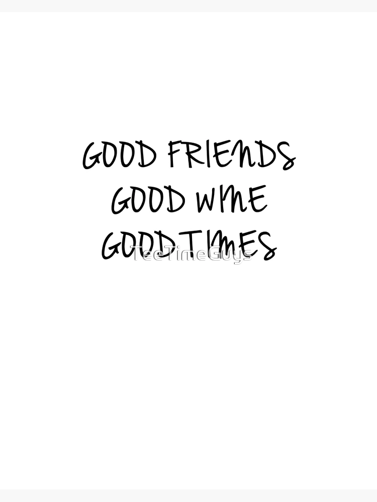 Woozie, Good Wine, Good Friends, Good Time! - Winestuff