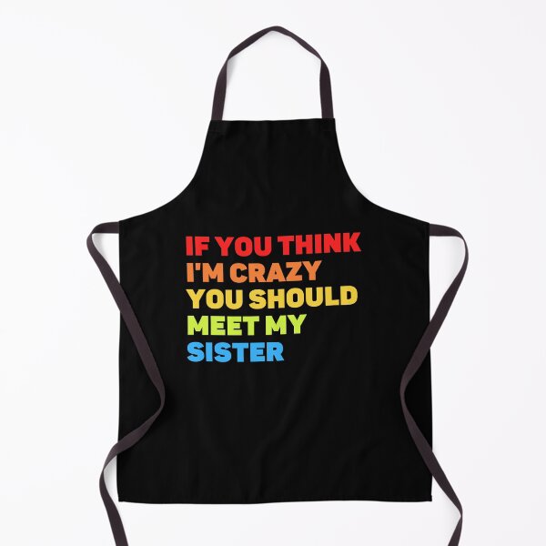 Item preview, If You Think I'm Crazy You Should Meet My Sister - Vintage designed and sold by Eriksonshop.