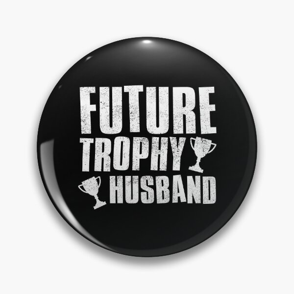 Item preview, Future Trophy Husband designed and sold by FNStuff.
