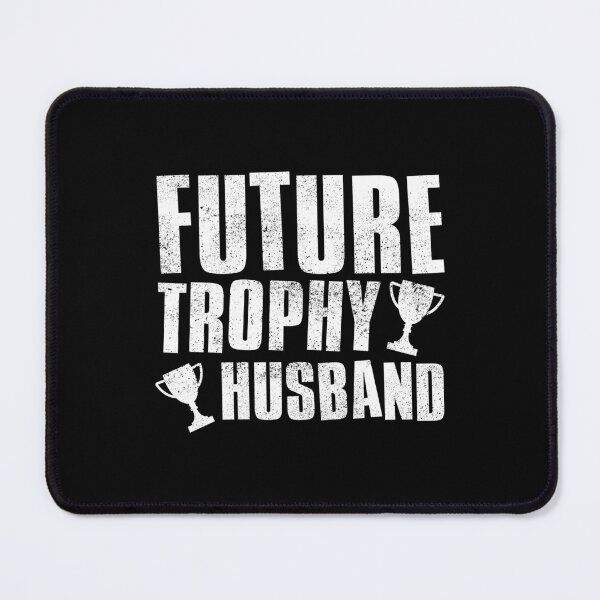 Item preview, Future Trophy Husband designed and sold by FNStuff.