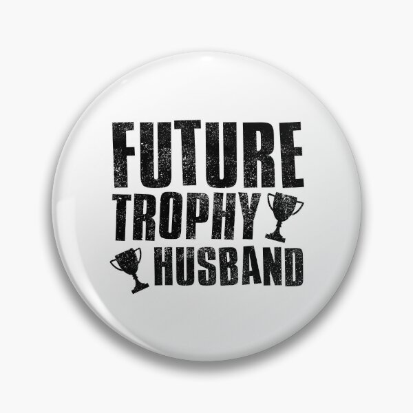 Item preview, Future Trophy Husband designed and sold by FNStuff.