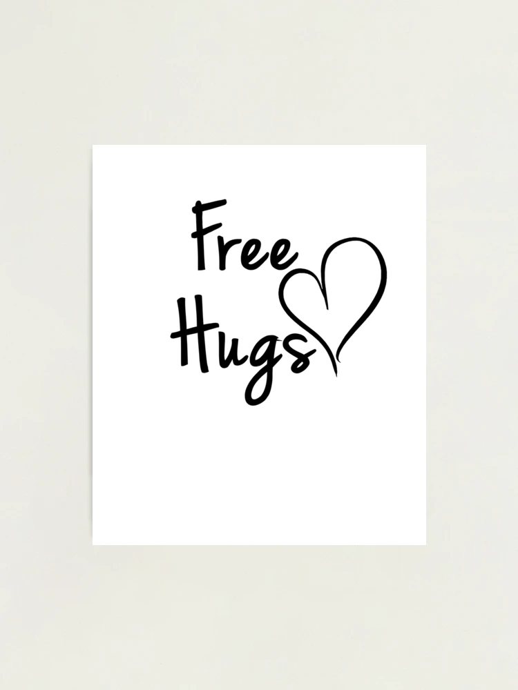 Free Hugs with Heart, Affectionate and Warmth  Photographic Print for  Sale by TeeTimeGuys